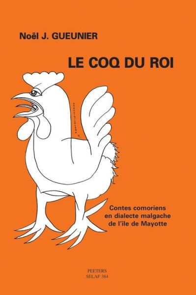 Cover for Nj Gueunier · Le Coq Du Roi. Contes Comoriens en Dialecte Malgache De L' Ile De Mayotte Ami24 (Societe D'etudes Linguistiques et Anthropologiques De France) (Paperback Bog) (2001)