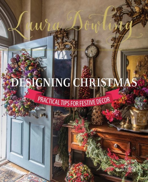 Cover for Laura Dowling · Laura Dowling Designing Christmas: Practical Tips for Festive Decor (Hardcover Book) (2024)