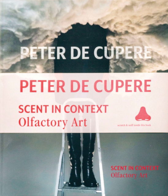 Peter de Cupere · Peter de Cupere: Scent in Context: Olfactory Art (Hardcover Book) (2024)