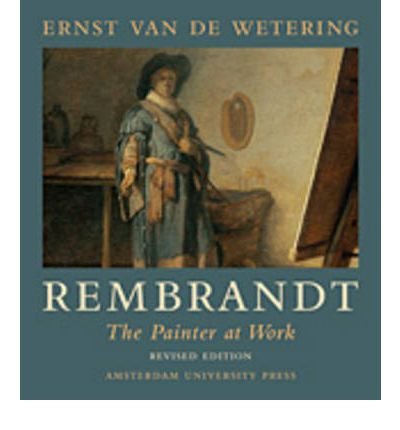 Ernst van de Wetering · Rembrandt. The Painter at Work (Paperback Book) (2009)