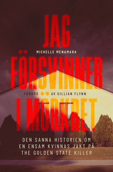 Cover for Michelle McNamara · Jag försvinner i mörkret (Innbunden bok) (2019)