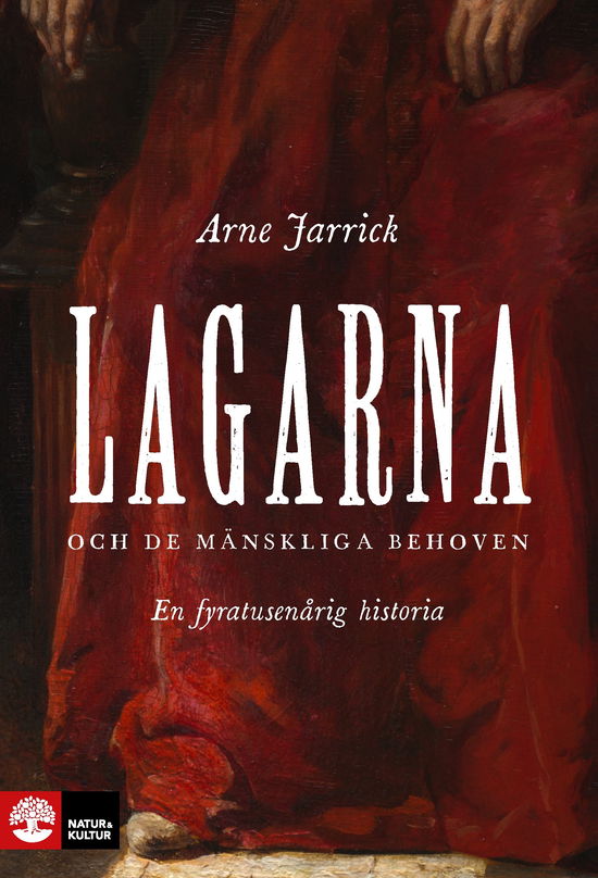 Cover for Arne Jarrick · Lagarna och de mänskliga behoven : En fyratusenårig historia (Hardcover Book) (2023)