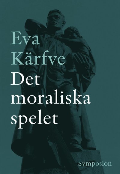 Cover for Eva Kärfve · Det moraliska spelet (Book) (2010)