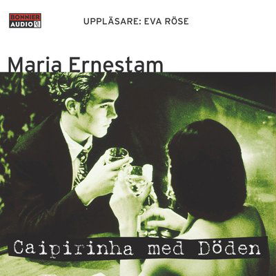 Cover for Maria Ernestam · Caipirinha med Döden (Audiobook (MP3)) (2007)