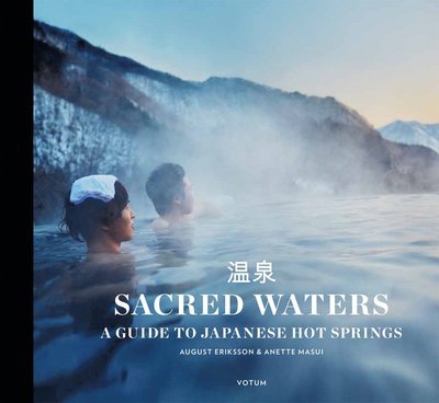 August Eriksson · Sacred waters : a guide to Japanese hot springs (Bog) (2014)