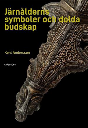 Cover for Kent Andersson · Järnålderns symboler och dolda budskap (Hardcover Book) (2022)