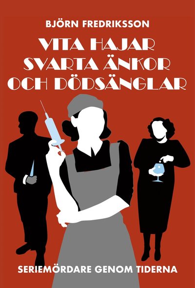 Cover for Björn Fredriksson · Vita hajar, svarta änkor och dödsänglar : seriemördare genom tiderna (Hardcover Book) (2022)