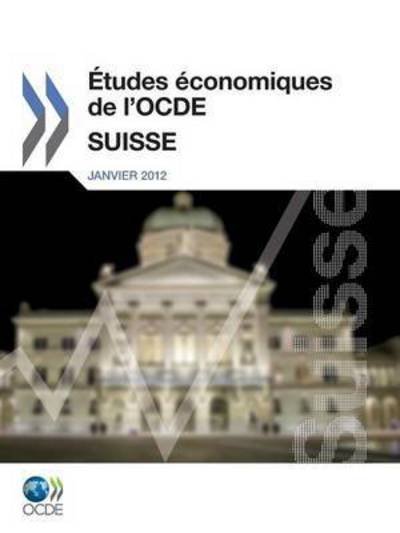 Etudes Economiques De L'ocde: Suisse 2011 - Oecd Publishing - Livros - OECD Publishing - 9789264094338 - 24 de janeiro de 2012