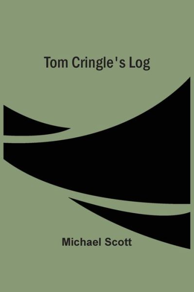 Tom Cringle'S Log - Michael Scott - Kirjat - Alpha Edition - 9789354506338 - tiistai 6. huhtikuuta 2021