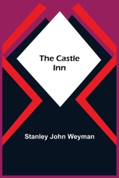 Cover for Stanley John Weyman · The Castle Inn (Pocketbok) (2021)