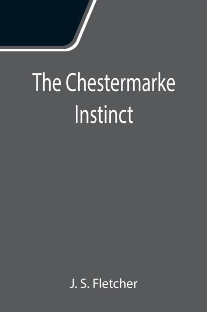 Cover for J S Fletcher · The Chestermarke Instinct (Paperback Book) (2021)