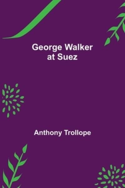 Cover for Anthony Trollope · George Walker at Suez (Paperback Book) (2021)