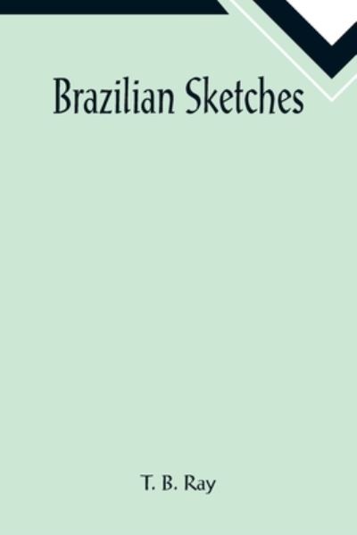 Cover for T B Ray · Brazilian Sketches (Pocketbok) (2022)