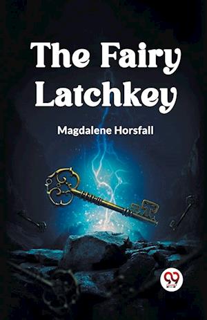 Cover for Magdalene Horsfall · The Fairy Latchkey (Edition2023) (Paperback Book) (2023)