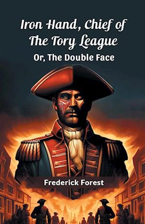 Cover for Frederick Forest · Iron Hand, Chief of the Tory LeagueOr, The Double Face (Edition2024) (Paperback Book) (2024)