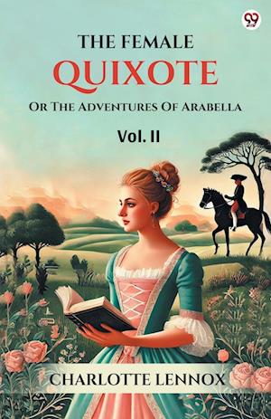 Cover for Charlotte Lennox · The Female QuixoteOr The Adventures Of Arabella Vol. II (Edition1) (Paperback Book) (2025)