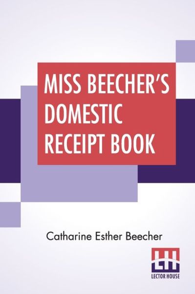 Cover for Catharine Esther Beecher · Miss Beecher's Domestic Receipt Book (Paperback Book) (2020)