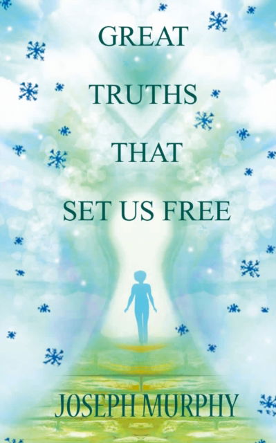 Great Truths That Set Us Free - Joseph Murphy - Kirjat - Delhi Open Books - 9789389847338 - torstai 20. helmikuuta 2020