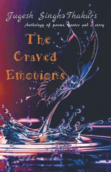 The Craved Emotions - Jugesh Thakur Singh - Books - I U Poetry World Pvt Ltd - 9789390724338 - February 3, 2021