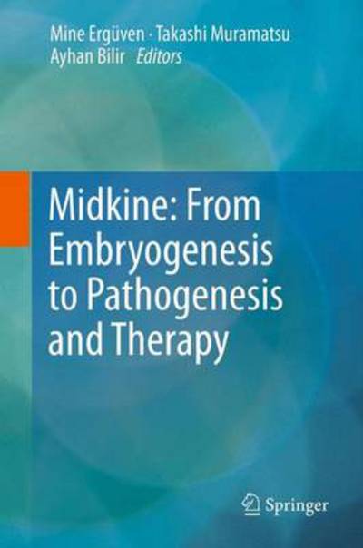 Midkine: From Embryogenesis to Pathogenesis and Therapy - Mine Erg Ven - Kirjat - Springer - 9789400742338 - keskiviikko 23. toukokuuta 2012