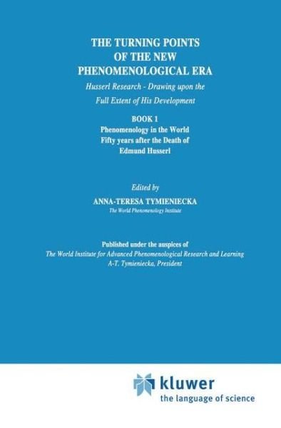 The Turning Points of the New Phenomenological Era: Husserl Research - Drawing upon the Full Extent of His Development Book 1 Phenomenology in the World Fifty Years after the Death of Edmund Husserl - Analecta Husserliana - Anna-teresa Tymieniecka - Books - Springer - 9789401055338 - October 13, 2012
