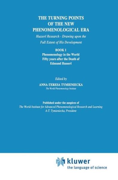 Cover for Anna-teresa Tymieniecka · The Turning Points of the New Phenomenological Era: Husserl Research - Drawing upon the Full Extent of His Development Book 1 Phenomenology in the World Fifty Years after the Death of Edmund Husserl - Analecta Husserliana (Paperback Bog) [Softcover reprint of the original 1st ed. 1991 edition] (2012)