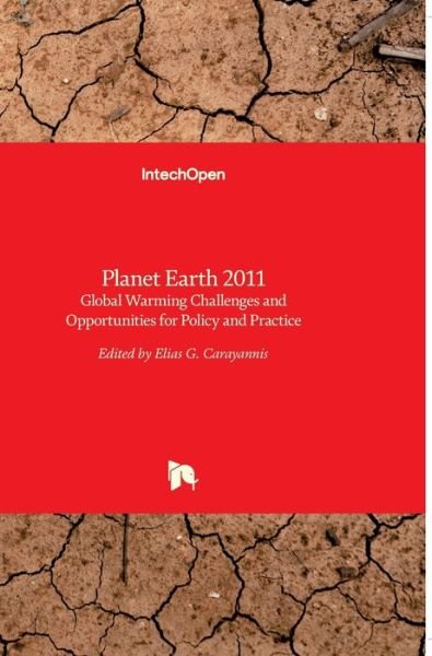 Elias Carayannis · Planet Earth 2011: Global Warming Challenges and Opportunities for Policy and Practice (Inbunden Bok) (2011)