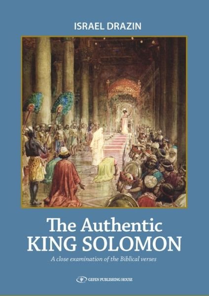 Cover for Israel Drazin · The Authentic King Solomon (Inbunden Bok) (2018)
