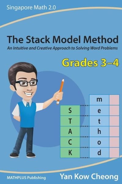 Cover for Yan Kow-cheong · The Stack Model Method (Grades 3-4): an Intuitive and Creative Approach to Solving Word Problems (Paperback Book) (2015)