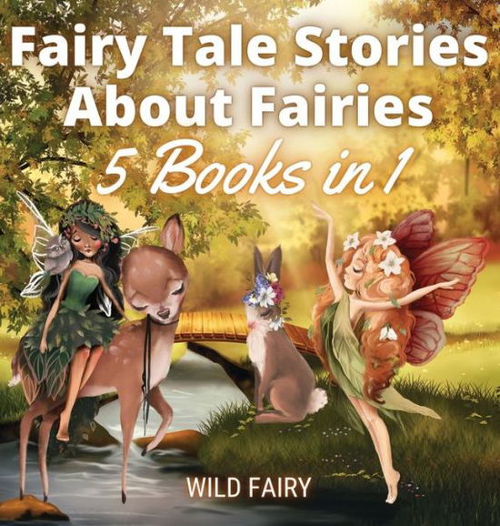 Cover for Wild Fairy · Fairy Tale Stories About Fairies (Hardcover Book) (2021)