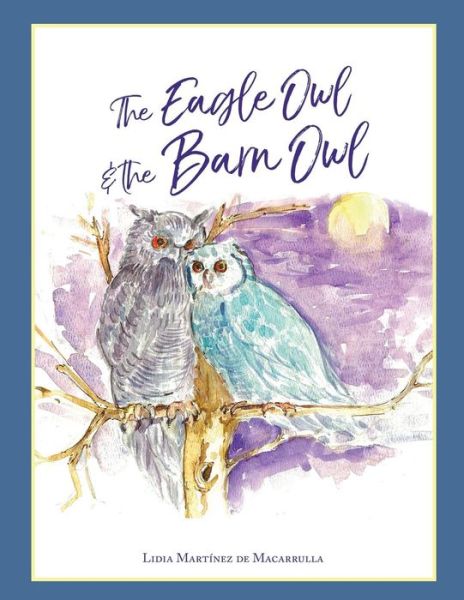 Cover for Lidia Maria Martinez de Macarrulla · The eagle owl and the barn owl (Paperback Bog) (2017)