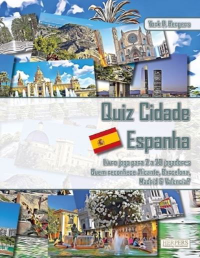 Cover for York P Herpers · Quiz Cidade Espanha Livro jogo para 2 a 20 jogadores Quem reconhece Alicante, Barcelona, Madrid &amp; Valencia? (Paperback Book) (2021)