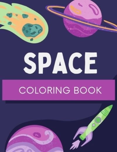 Space Coloring Book - Augusta Publishers - Kirjat - Independently Published - 9798508615338 - sunnuntai 23. toukokuuta 2021