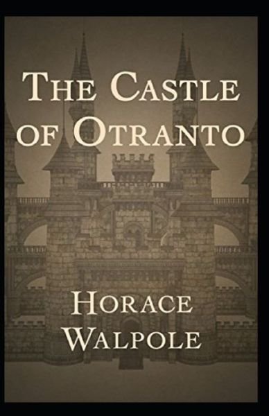 The Castle of Otranto Annotated - Horace Walpole - Bøger - Independently Published - 9798518193338 - 10. juni 2021