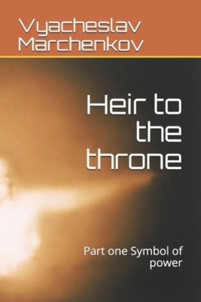Cover for Vyacheslav Marchenkov · Heir to the throne (Paperback Book) (2020)