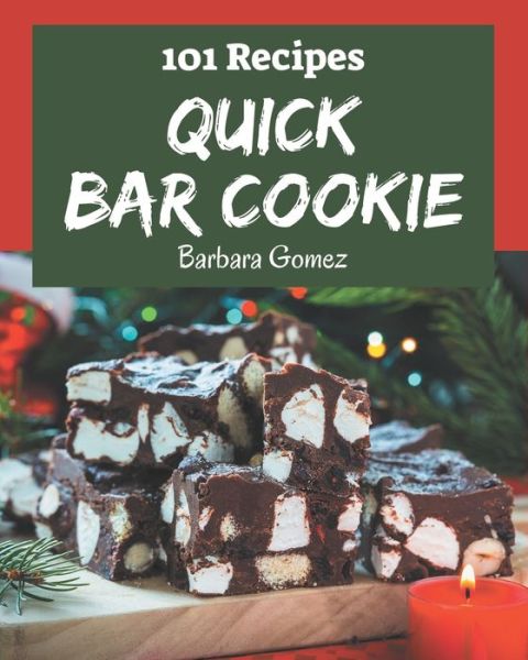 Cover for Barbara Gomez · 101 Quick Bar Cookie Recipes (Paperback Book) (2020)