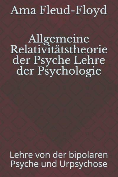 Cover for Ama Fleud-Floyd · Allgemeine Relativitatstheorie der Psyche Lehre der Psychologie (Paperback Book) (2020)