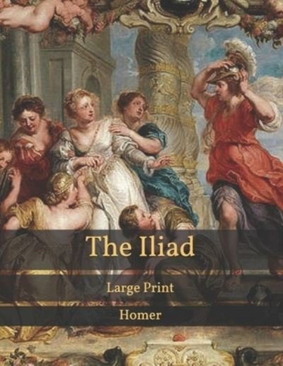 Cover for Homer · The Iliad: Large Print (Paperback Bog) (2021)