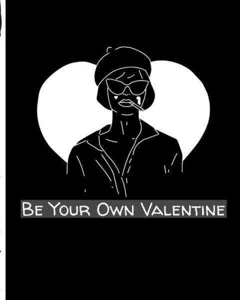 Be Your Own Valentine - Mary Miller - Books - Independently Published - 9798605677338 - January 28, 2020