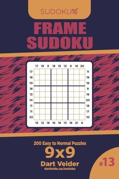 Cover for Dart Veider · Frame Sudoku - 200 Easy to Normal Puzzles 9x9 (Volume 13) (Taschenbuch) (2020)