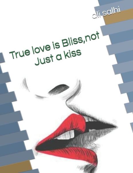 Cover for Ali Salhi · True Love is Bliss not just a kiss (Paperback Book) (2020)