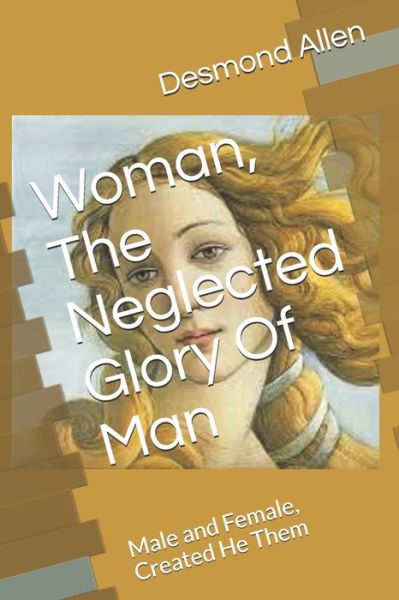 Cover for Desmond Allen · Woman, The Neglected Glory Of Man (Paperback Book) (2020)