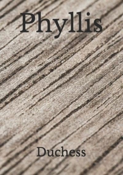Phyllis - Duchess - Bøger - Independently Published - 9798686515338 - 16. september 2020