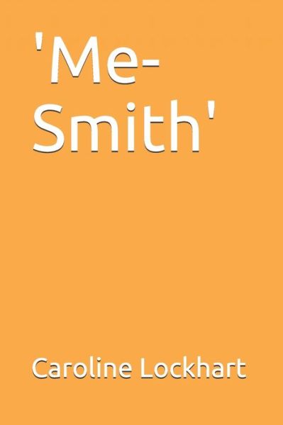 'Me-Smith' - Caroline Lockhart - Books - INDEPENDENTLY PUBLISHED - 9798689923338 - January 29, 2021