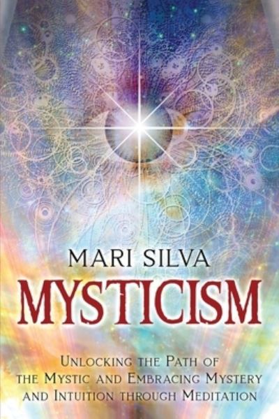 Mysticism - Mari Silva - Książki - Independently Published - 9798711903338 - 20 lutego 2021