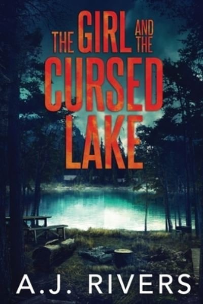 The Girl and the Cursed Lake - Emma Griffin (r) FBI Mystery - A J Rivers - Books - Independently Published - 9798711961338 - February 20, 2021