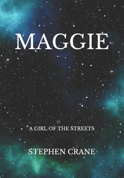 Maggie - Stephen Crane - Books - Independently Published - 9798723375338 - March 18, 2021