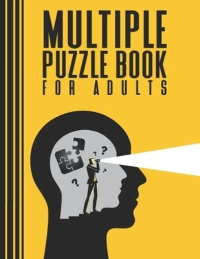 Cover for Nezha Hakam · Multiple Puzzle Book for Adults: +200 Easy and Challenging Puzzles: Mazes, Word search, Number search, Sudoku, Killer Sudoku, Greater-Than Killer Sudoku with solutions. (Taschenbuch) (2021)