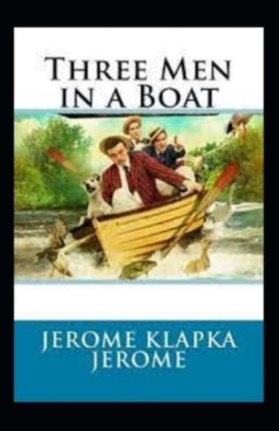 Three Men in a Boat Illustrated - Jerome K Jerome - Bücher - Independently Published - 9798739608338 - 17. April 2021