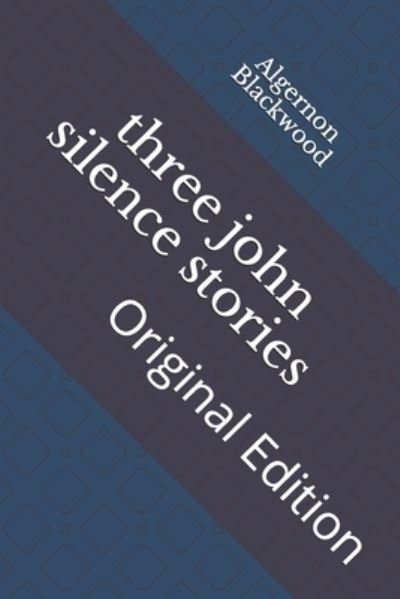 Cover for Algernon Blackwood · Three John Silence Stories (Pocketbok) (2021)